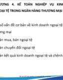 Bài giảng Kế toán ngân hàng thương mại - Chương 4: Kế toán nghiệp vụ kinh doanh ngoại tệ trong ngân hàng thương mại (Năm 2022)