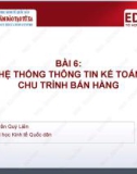 Bài giảng Hệ thống thông tin kế toán: Bài 6 - PGS.TS. Trần Quý Liên