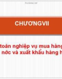 Bài giảng Nguyên lý kế toán - Chương 7: Kế toán nghiệp vụ mua hàng trong nước và xuất khẩu hàng hoá