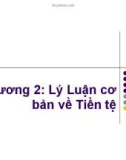 Bài giảng Lý luận tài chính - Chương 2: Lý Luận cơ bản về tiền tệ