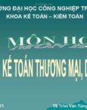 Bài giảng Kế toán thương mại dịch vụ: Chương 1 - TS. Trần Văn Tùng