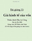 Bài giảng Thẩm định đầu tư công - Bài 11: Giá kinh tế của vốn