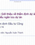 Bài giảng Thẩm định đầu tư công - Bài 1: Giới thiệu về thẩm định dự án và tìm hiểu ngân lưu dự án (2018)