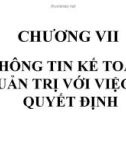 Bài giảng môn Kế toán quản trị - Chương 7: Thông tin kế toán quản trị với việc ra quyết định