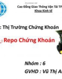 Bài thuyết trình môn Thị trường chứng khoán: Repo chứng khoán