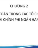 Bài giảng Kế toán trong các tổ chức Tài chính - Ngân hàng - Chương 2: Kế toán trong các tổ chức tài chính phi ngân hàng