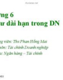 Bài giảng Tài chính doanh nghiệp: Chương 6 - Ths. Phan Hồng Mai