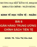 Bài giảng Kinh tế học tiền tệ - Ngân hàng: Bài 8 - TS. Trần Thị Vân Anh