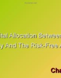 Lecture Investments (6/e) - Chapter 7: Capital allocation between the risky and the risk-free asset