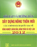 Các chính sách quốc gia về nông nghiệp, nông dân, nông thôn và việc làm năm 2012 - Hỏi đáp và hướng dẫn về xây dựng nông thôn mới: Phần 1