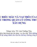 Bài giảng Các biểu mẫu và vai trò của biểu mẫu quản lý công trường xây dựng - TS. Lưu Trường Văn