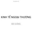 Bài giảng Kinh tế ngoại thương: Chương 3 - Chính sách và các công cụ quản lý điều hành nhập khẩu