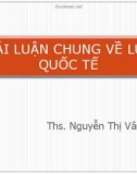 Bài giảng Luật quốc tế: Khái luận chung về luật quốc tế - ThS. Nguyễn Thị Vân Huyền