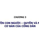 Bài giảng Luật Hiến pháp - Chương 3: Quyền con người – Quyền và nghĩa vụ cơ bản của công dân