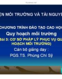 Bài giảng Quy hoạch môi trường: Bài 3. Cơ sở pháp lý phục vụ quy hoạch môi trường- PGS.TS. Phùng Chí Sỹ