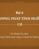 Bài giảng Phương pháp nghiên cứu và phân tích chính sách: Bài 6 - Phương pháp tình huống