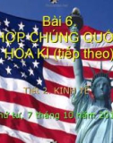 Bài giảng Bài 6: Hợp chúng quốc Hoa Kì (tiếp theo)