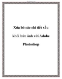 Hướng dẫn xóa bỏ các chi tiết xấu khỏi bức ảnh với Adobe Photoshop