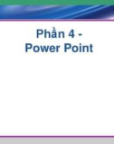 Bài giảng Phần 4: Power point