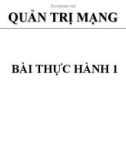 Bài giảng Quản trị mạng: Bài thực hành 1