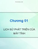 Bài giảng Kiến trúc máy tính: Chương 1 - Lịch sử phát triển của máy tính