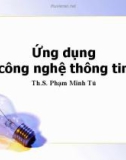 Bài giảng Ứng dụng công nghệ thông tin - Th.S. Phạm Minh Tú