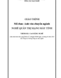 Giáo trình Anh văn chuyên ngành - Nghề: Quản trị mạng máy tính - Trình độ: Cao đẳng nghề (Phần 1)