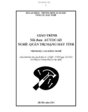 Giáo trình Autocad - Nghề: Quản trị mạng máy tính - Trình độ: Cao đẳng nghề (Phần 1)