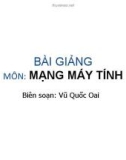 Bài giảng Mạng máy tính: Chương 1 – Vũ Quốc Oai