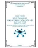 Giáo trình Quản trị mạng 1 - Nghề: Kỹ thuật lắp ráp và sửa chữa máy tính - Trình độ: Cao đẳng nghề (Tổng cục Dạy nghề)