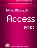 Giáo trình Tin học dành cho người tự học: Tự học Microsoft Access 2010 - Đỗ Trọng Danh, Nguyễn Vũ Ngọc Tùng