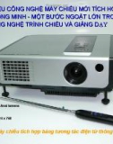 GIỚI THIỆU CÔNG NGHỆ MÁY CHIẾU MỚI TÍCH HỢP PHẦN MỀM THÔNG MINH