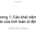 Bài giảng Tính toán di động: Các khái niệm cơ bản của tính toán di động - Hà Quốc Trung