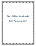 Bảo vệ thông tin cá nhân trên 'mạng xã hội'