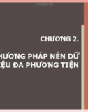 Chương 2 Các phương pháp nén dữ liệu đa phương tiện - Vũ Văn Cảnh