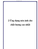 2 Ứng dụng nén ảnh cho chất lượng cao nhất