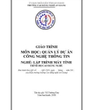 Giáo trình Quản lý dự án công nghệ thông tin (Nghề: Lập trình máy tính - Trình độ Cao đẳng): Phần 1 - Trường Cao đẳng Nghề An Giang