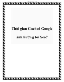 Thời gian Cached Google ảnh hưởng tới Seo?