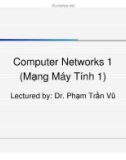 Bài giảng Computer Networks 1 (Mạng Máy Tính 1): Lecture 9 - Dr. Phạm Trần Vũ