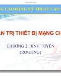 Bài giảng Quản trị thiết bị mạng Cisco: Chương 2 - Cao đẳng Kỹ thuật Cao Thắng