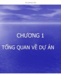 Bài giảng Quản trị dự án - Chương 1: Tổng quan về dự án