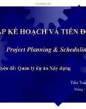 Lập kế hoạch và tiến độ chuyên đề: Quản lý dự án Xây dựng - Trần Trung Hậu