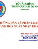 Bài giảng Hướng dẫn về phân loại hàng hóa xuất nhập khẩu - ThS. Phạm Đức Cường