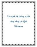 Xác định hệ thống bị tấn công bằng các lệnh Windows