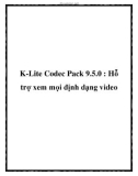 K-Lite Codec Pack 9.5.0 : Hỗ trợ xem mọi định dạng video