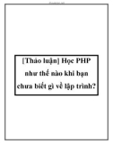 [Thảo luận] Học PHP như thế nào khi bạn chưa biết gì về lập trình?