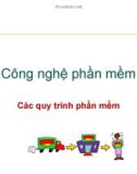 Bài giảng Công nghệ phần mềm: Các quy trình phần mềm