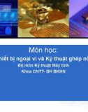 Bài giảng Thiết bị ngoại vi và kỹ thuật ghép nối - ĐH BKHN