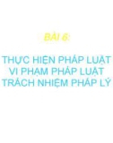 Bài giảng Pháp luật đại cương - Bài 6: Thực hiện pháp luật, vi phạm pháp luật, trách nhiệm pháp lý (Trường ĐH Kiến trúc - ĐH Đà Nẵng)