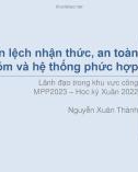 Bài giảng Lãnh đạo trong khu vực công: Bài 3 - Thiên lệch nhận thức, an toàn tâm lý nhóm và hệ thống phức hợp (2022)